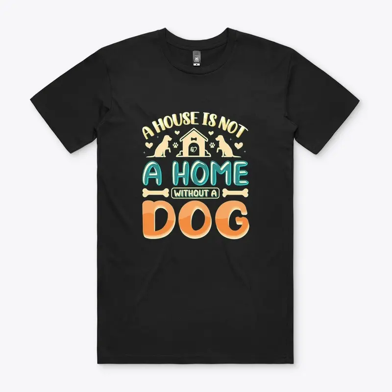 A Home without a dog t-shirt