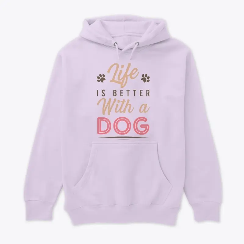 Life is better with a Dog T-shirt